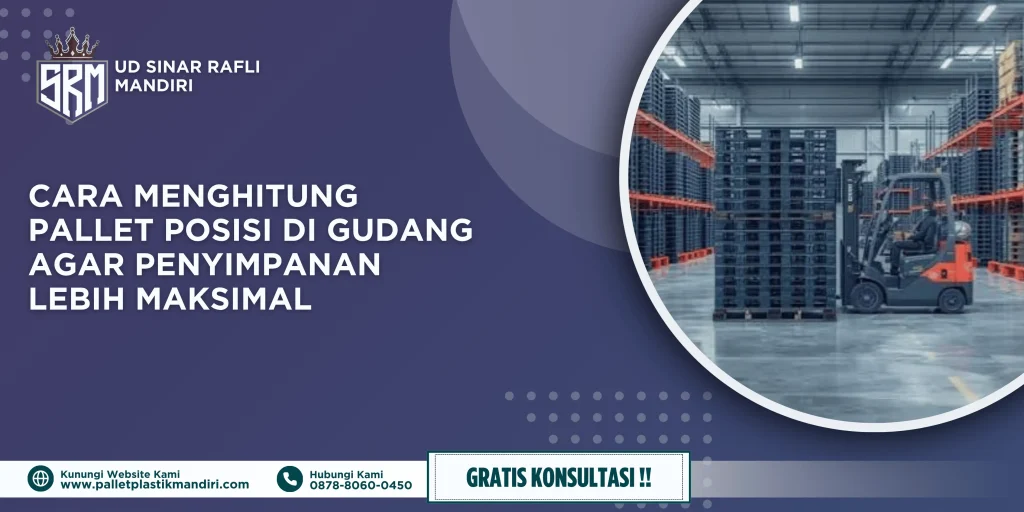 Cara Menghitung Pallet posisi di Gudang agar Penyimpanan Lebih Maksimal