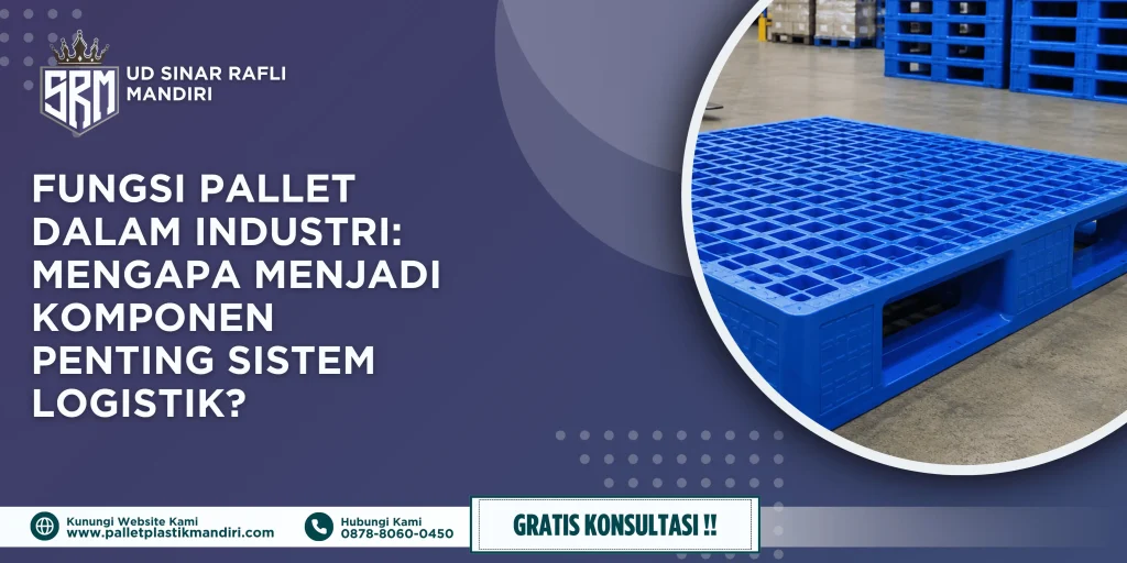 Fungsi Pallet dalam Industri: Mengapa Menjadi Komponen Penting Sistem Logistik?