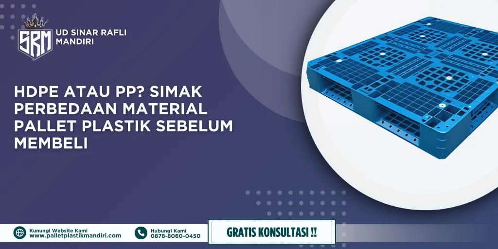 HDPE atau PP? Simak Perbedaan Material Pallet Plastik Sebelum Membeli
