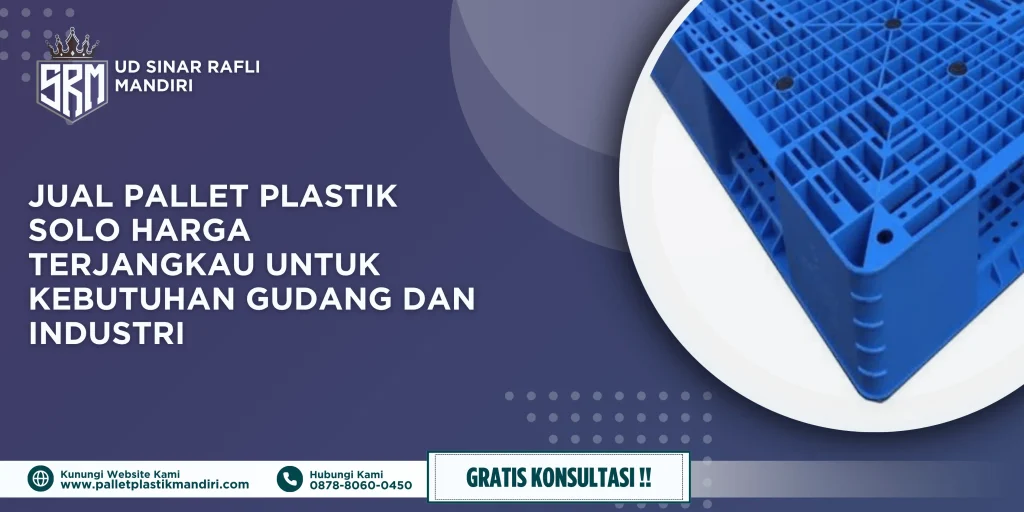 Jual Pallet Plastik Solo Harga Terjangkau untuk Kebutuhan Gudang dan Industri