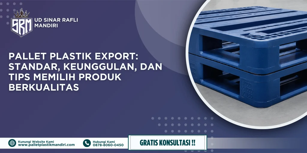 Pallet Plastik Export: Standar, Keunggulan, dan Tips Memilih Produk Berkualitas