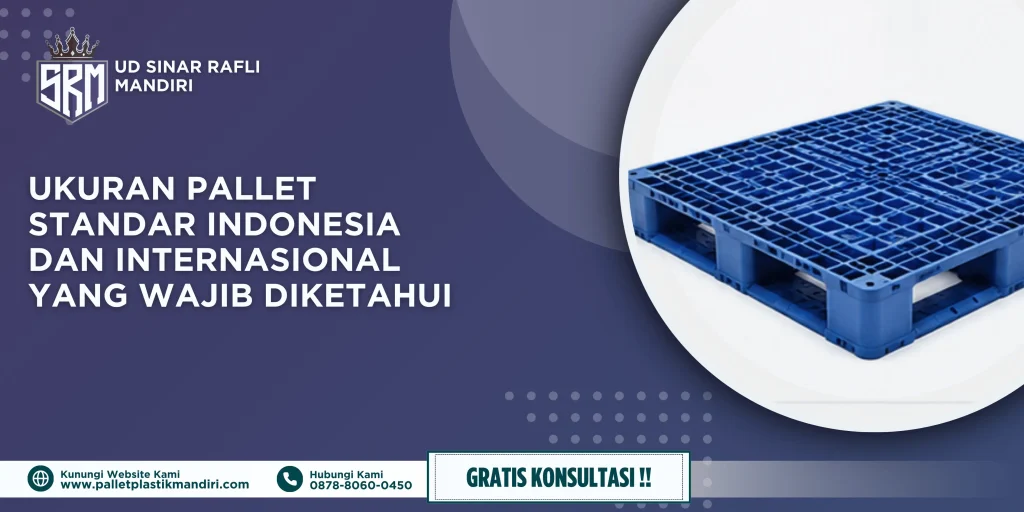 Ukuran Pallet Standar Indonesia dan Internasional yang Wajib Diketahui